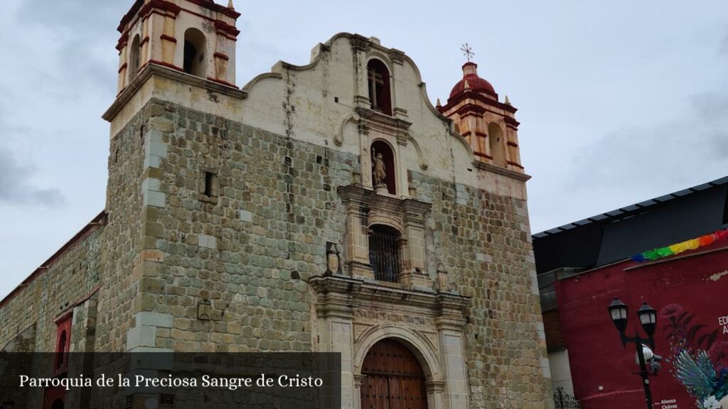 Parroquia de la Preciosa Sangre de Cristo - Oaxaca de Juárez (Oaxaca)