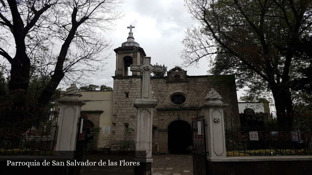Parroquia de San Salvador de Las Flores - CDMX (Ciudad de México)
