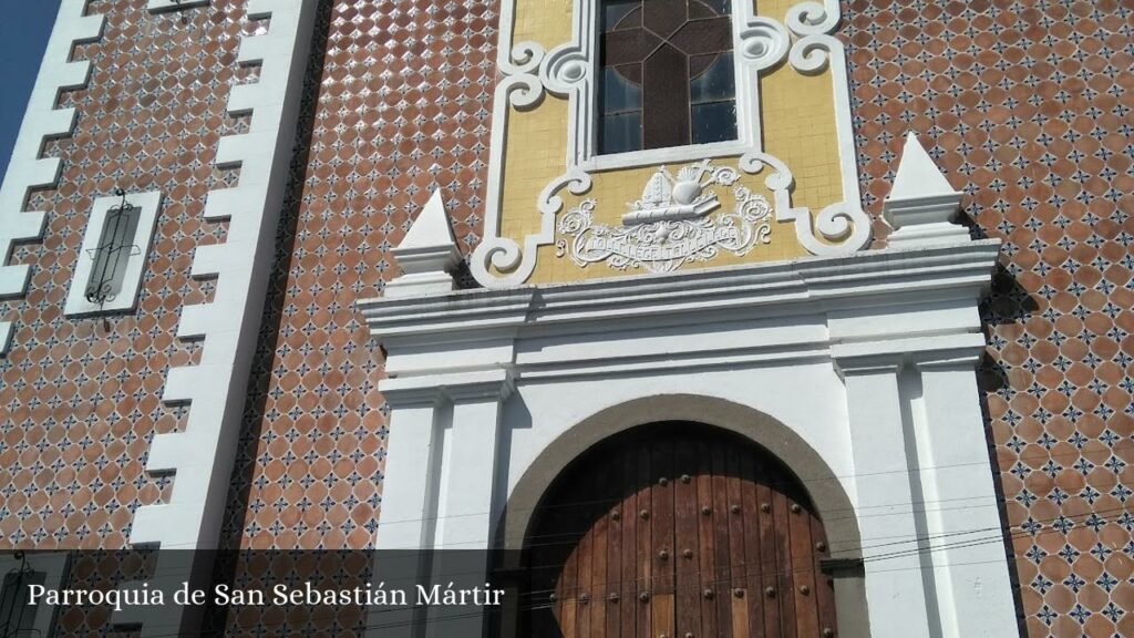 Parroquia de San Sebastián Mártir - Heroica Puebla de Zaragoza (Puebla)