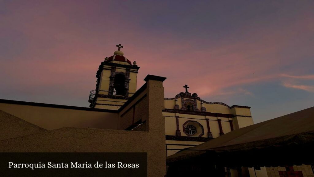 Parroquia Santa Maria de Las Rosas - Toluca de Lerdo (Estado de México)
