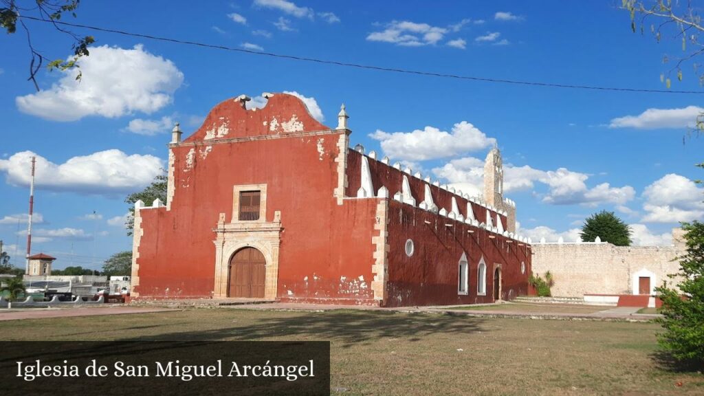 Iglesia de San Miguel Arcángel - Maxcanú (Yucatán)