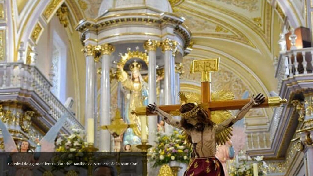 Catedral de Aguascalientes - Aguascalientes (Aguascalientes)