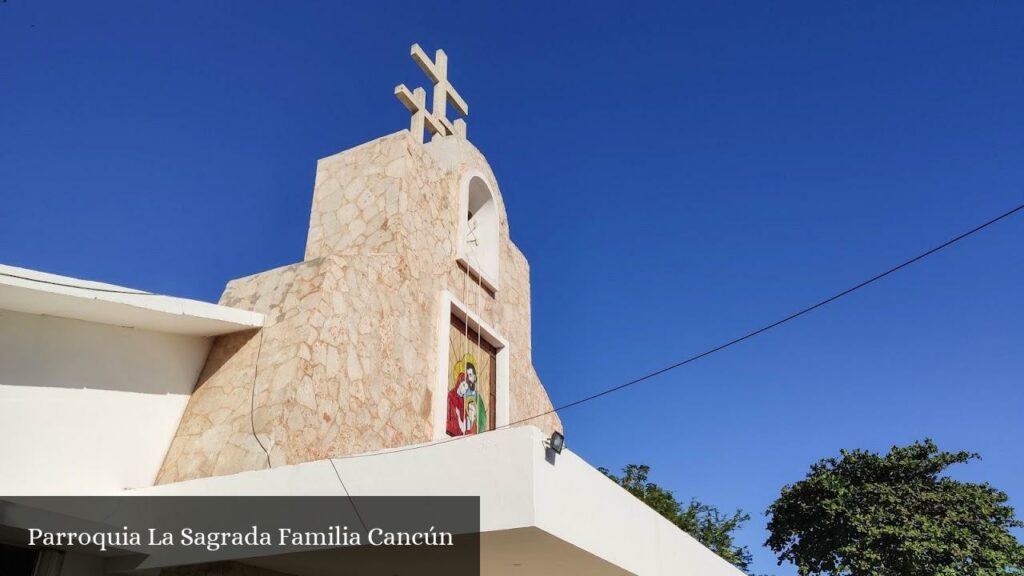 Parroquia La Sagrada Familia Cancún - Cancún (Quintana Roo)