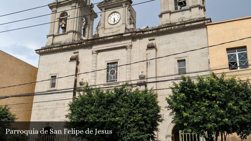 Parroquia de San Felipe de Jesus - Guadalajara (Jalisco)