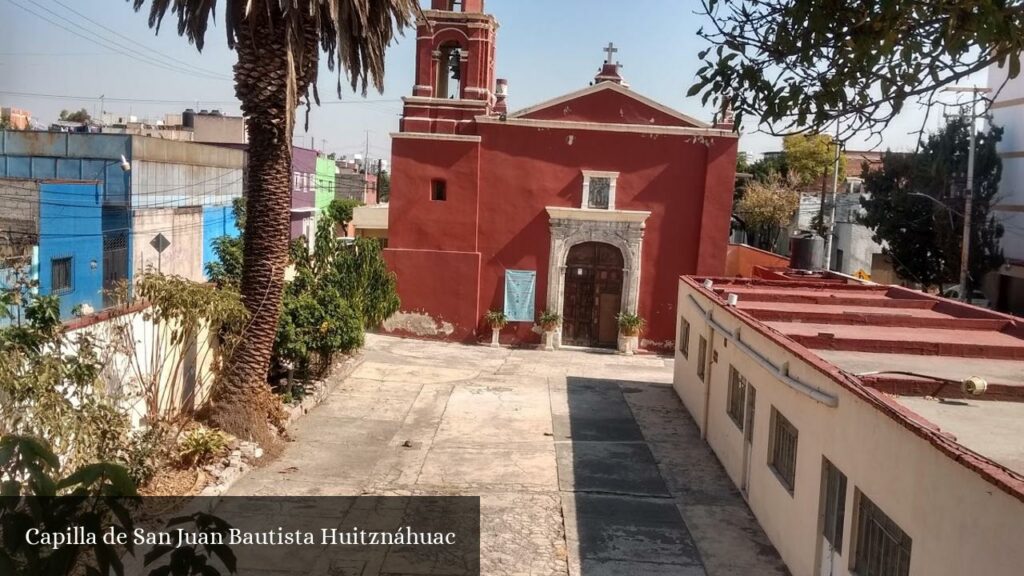 Capilla de San Juan Bautista Huitznáhuac - CDMX (Ciudad de México)