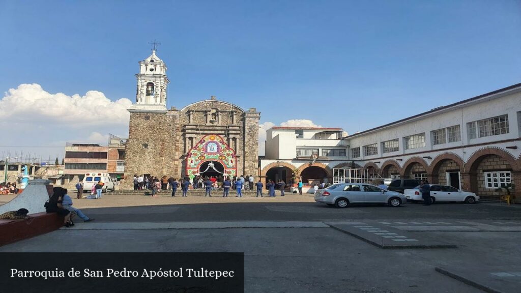 Parroquia de San Pedro Apóstol Tultepec - San Pedro Tultepec (Estado de México)