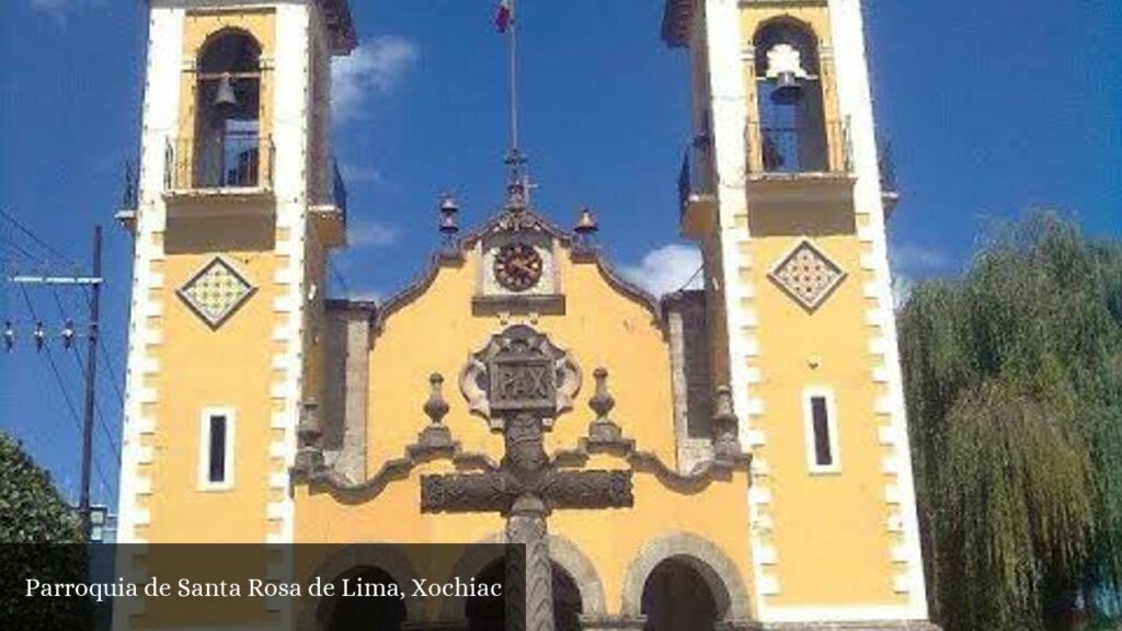 Parroquia de Santa Rosa de Lima, Xochiac - CDMX (Ciudad de México)