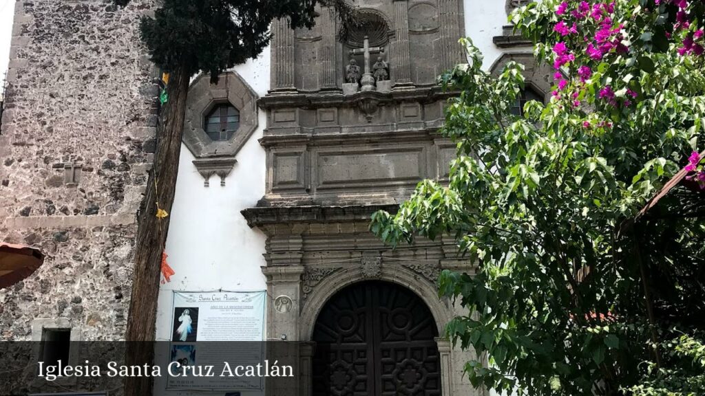 Iglesia Santa Cruz Acatlán - CDMX (Ciudad de México)