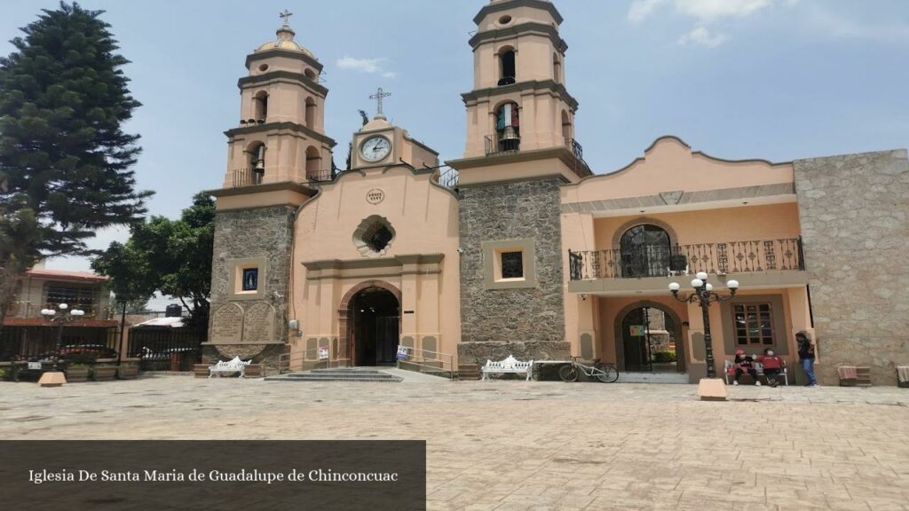 Iglesia de Santa Maria de Guadalupe de Chinconcuac - Chiconcuac de Juárez (Estado de México)