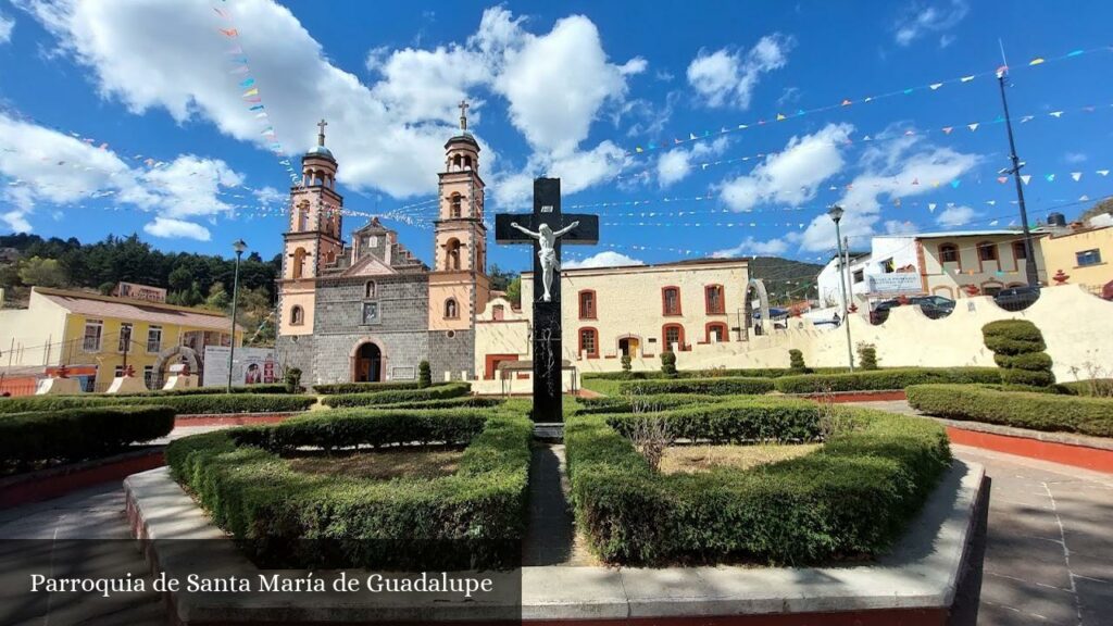 Parroquia de Santa María de Guadalupe - El Oro de Hidalgo (Estado de México)