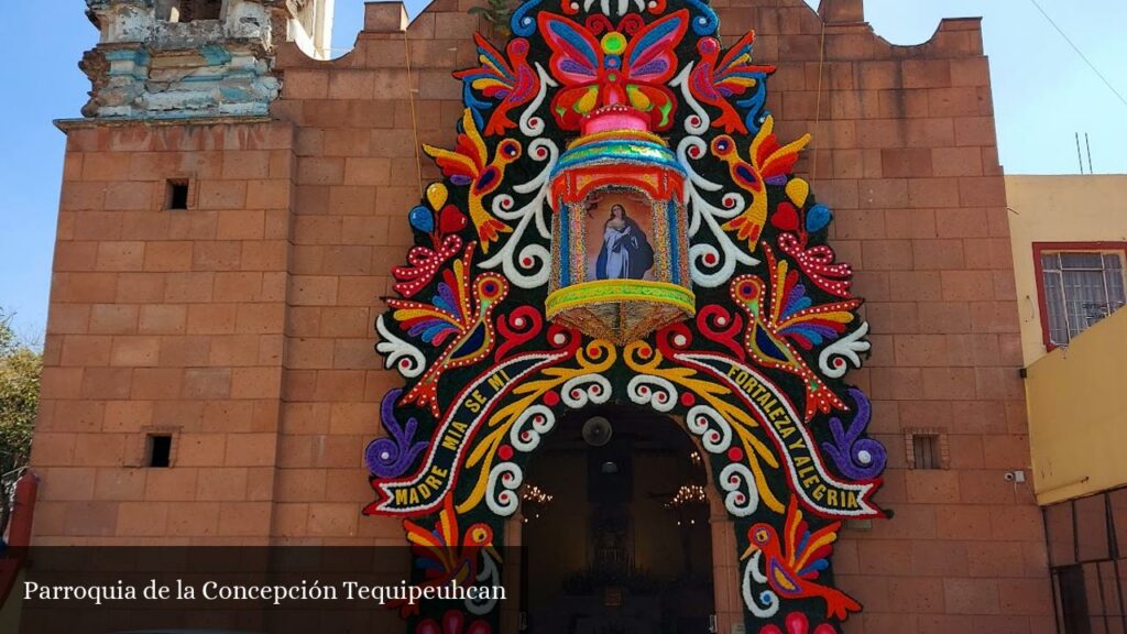 Parroquia de la Concepción Tequipeuhcan - CDMX (Ciudad de México)