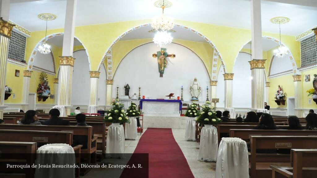 Parroquia de Jesús Resucitado, Diócesis de Ecatepec, A. R - Ecatepec de Morelos (Estado de México)