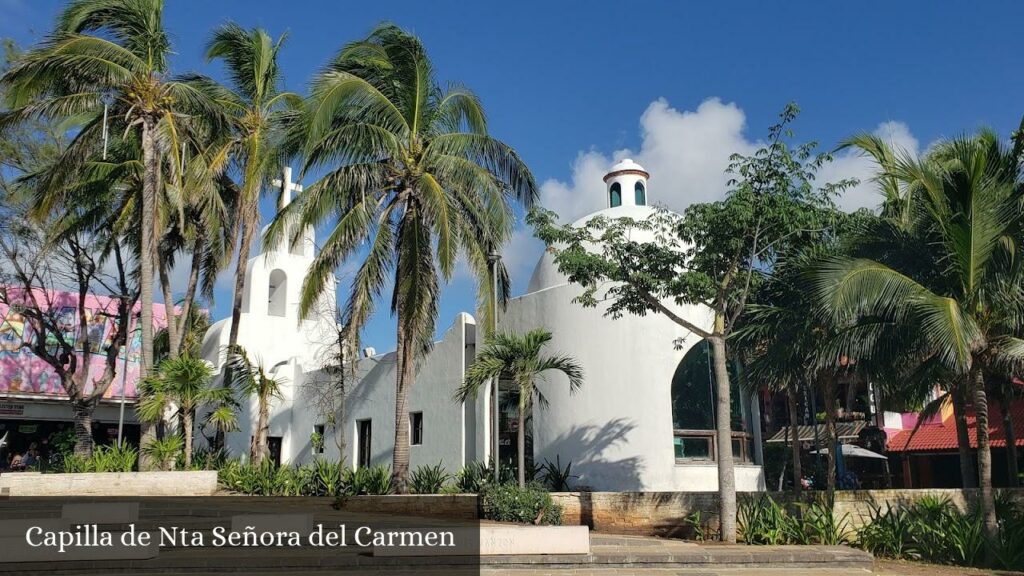 Capilla de Nta Señora del Carmen - Playa del Carmen (Quintana Roo)
