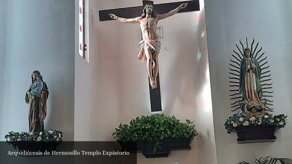 Arquidiócesis de Hermosillo Templo Expiatorio - Hermosillo (Sonora)