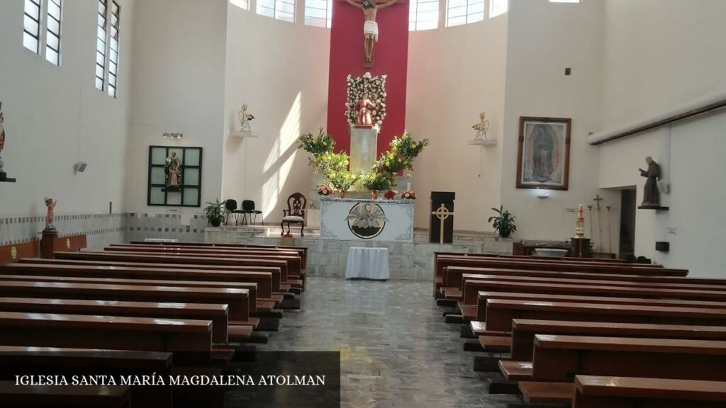 Iglesia Santa María Magdalena Atolman - CDMX (Ciudad de México)