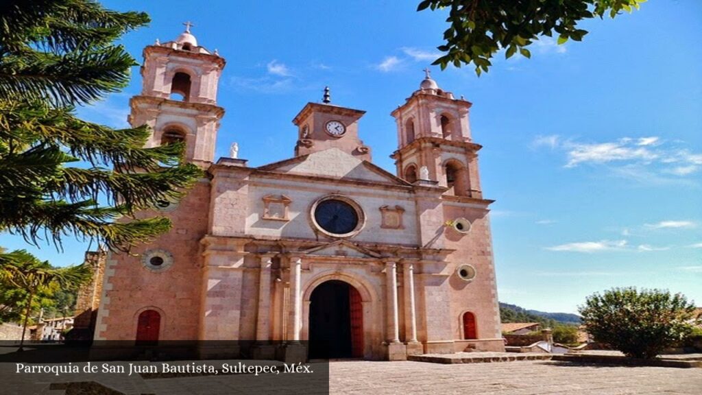 Parroquia de San Juan Bautista, Sultepec, Méx - Sultepec de Pedro Ascencio de Alquisiras (Estado de México)