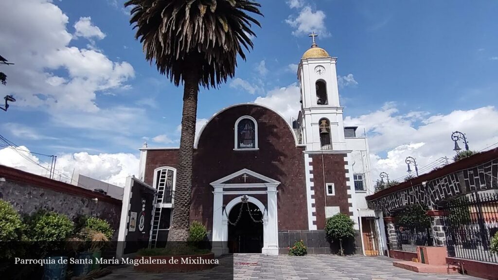 Parroquia de Santa María Magdalena, Mixhuca, Venustiano Carranza - CDMX (Ciudad de México)