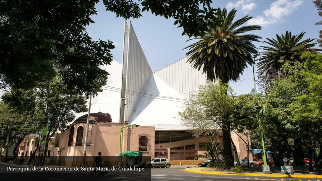 Parroquia de la Coronación de Santa María de Guadalupe - CDMX (Ciudad de México)