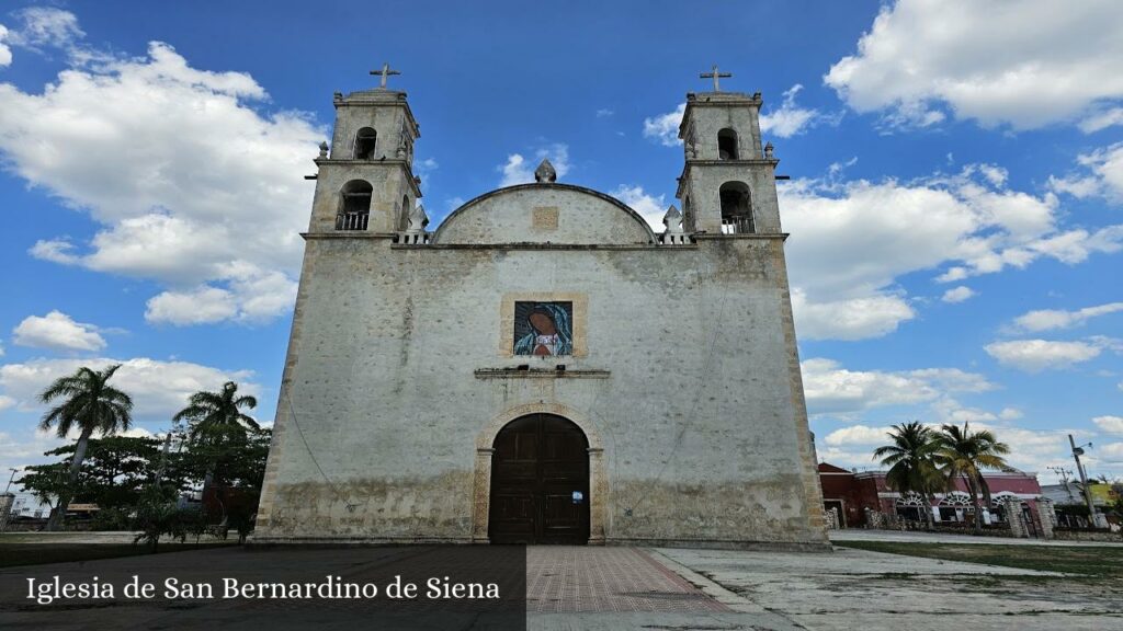 Iglesia de San Bernardino de Siena - Tixkokob (Yucatán)