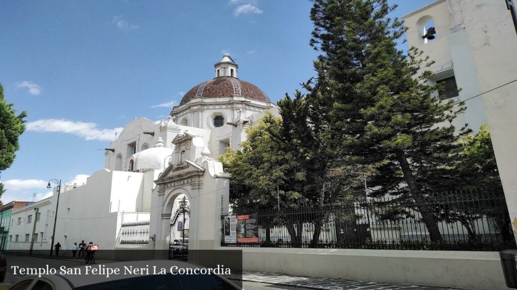 Templo San Felipe Neri La Concordia - Heroica Puebla de Zaragoza (Puebla)