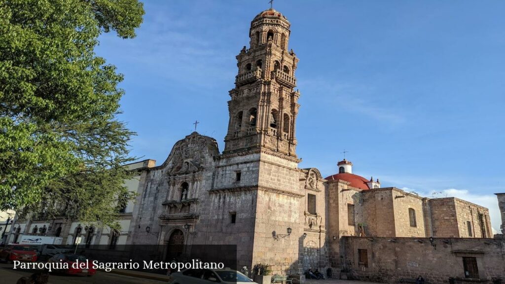Parroquia del Sagrario Metropolitano - Morelia (Michoacán)