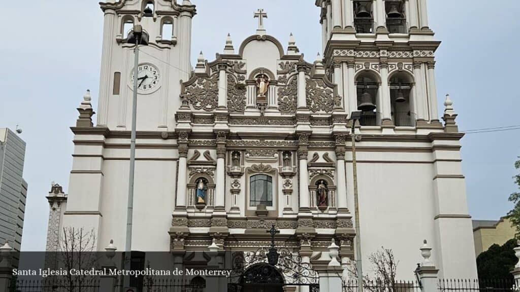 Santa Iglesia Catedral Metropolitana de Monterrey - Monterrey (Nuevo León)