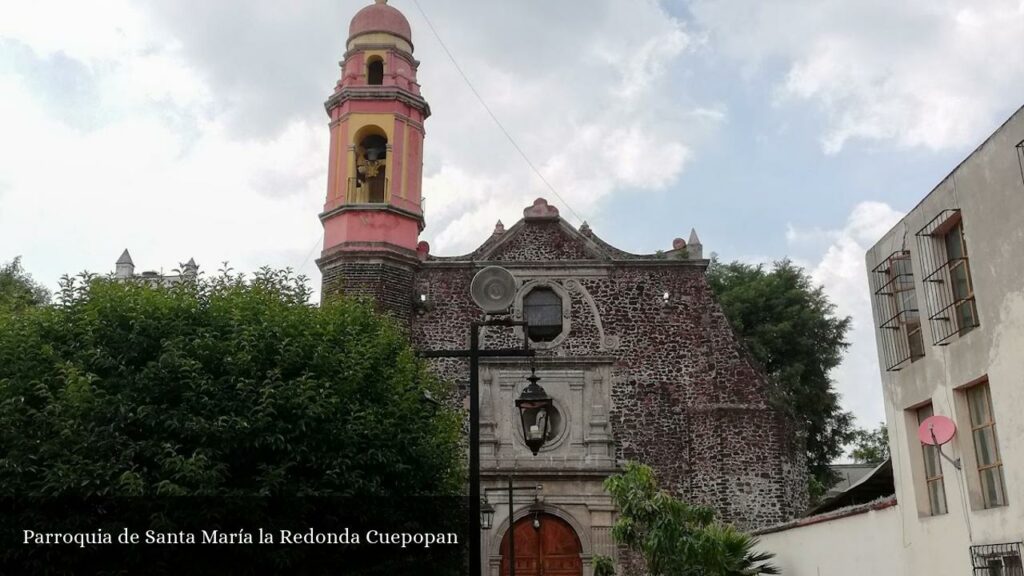 Parroquia de Santa María La Redonda Cuepopan - CDMX (Ciudad de México)