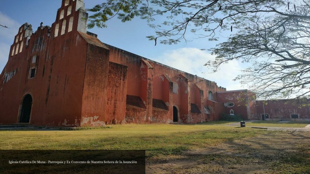 Iglesia Católica de Muna / Parroquia y Ex Convento de Nuestra Señora de la Asunción - Muna (Yucatán)
