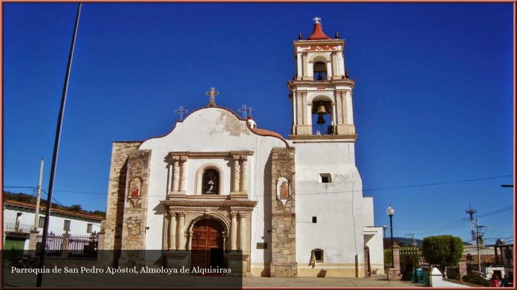 Parroquia de San Pedro Apóstol, Almoloya de Alquisiras - Almoloya de Alquisiras (Estado de México)