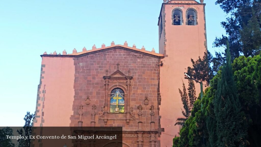 Templo y Ex Convento de San Miguel Arcángel - Ixmiquilpan (Hidalgo)