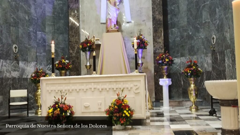 Parroquia de Nuestra Señora de Los Dolores - CDMX (Ciudad de México)