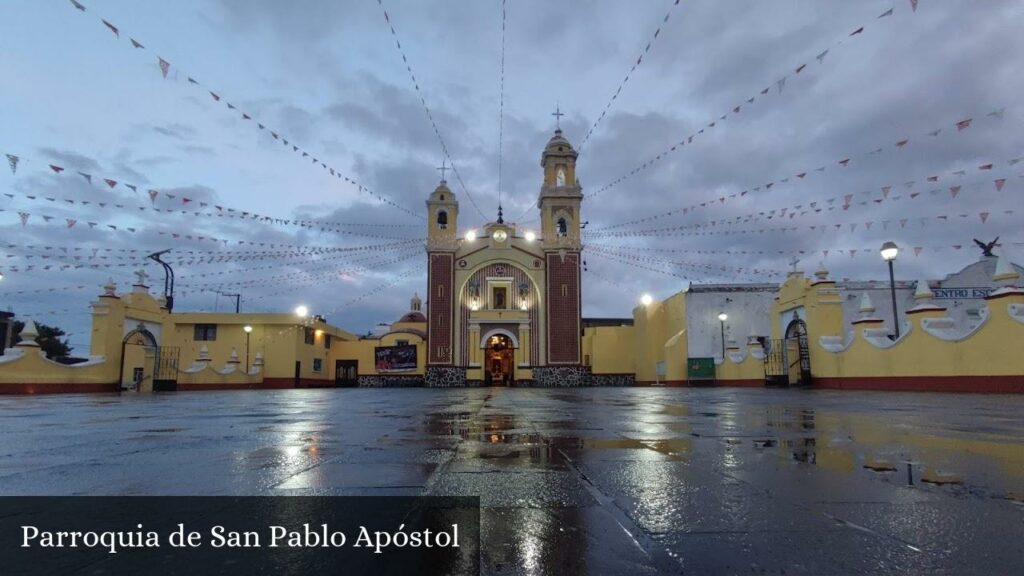 Parroquia de San Pablo Apóstol - Ciudad de San Pablo del Monte (Tlaxcala)